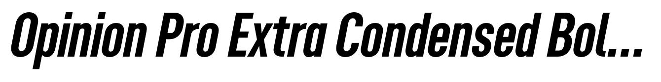 Opinion Pro Extra Condensed Bold Italic